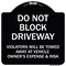 Signmission Designer Series-Do Not Block Driveway Violators Will Be Towed Away Vehicle, 18" x 18", BW-1818-9984 A-DES-BW-1818-9984 - alternate 1